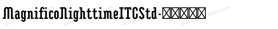 MagnificoNighttimeITCStd字体转换