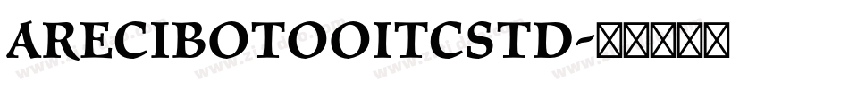 AreciboTooITCStd字体转换