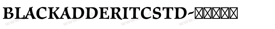 BlackadderITCStd字体转换