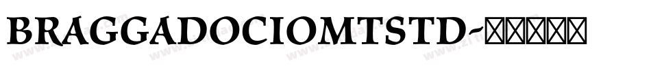 BraggadocioMTStd字体转换