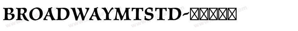 BroadwayMTStd字体转换