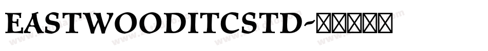 EastwoodITCStd字体转换