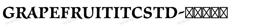 GrapefruitITCStd字体转换