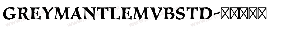 GreymantleMVBStd字体转换