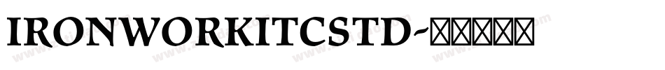 IronworkITCStd字体转换