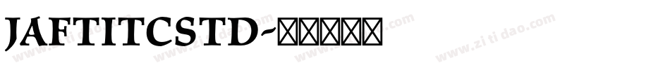 JaftITCStd字体转换