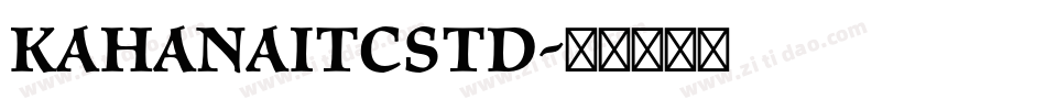 KahanaITCStd字体转换