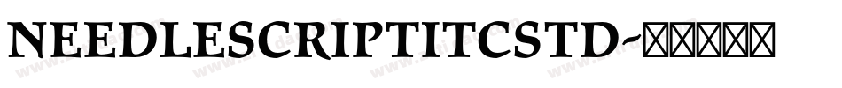 NeedlescriptITCStd字体转换