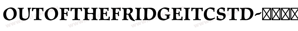 OutoftheFridgeITCStd字体转换
