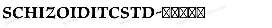 SchizoidITCStd字体转换