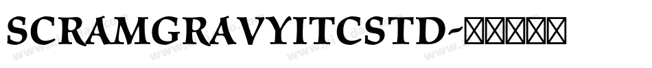 ScramGravyITCStd字体转换