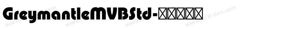 GreymantleMVBStd字体转换