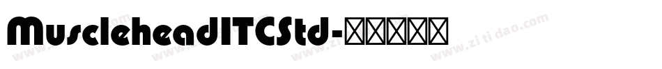 MuscleheadITCStd字体转换