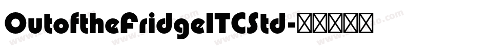 OutoftheFridgeITCStd字体转换