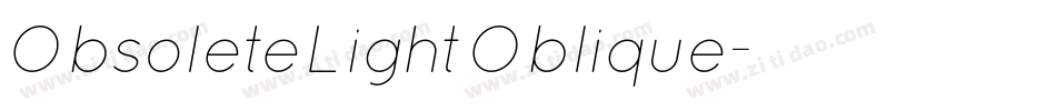ObsoleteLightOblique字体转换 ObsoleteLightOblique字体转换