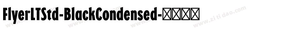 FlyerLTStd-BlackCondensed字体转换