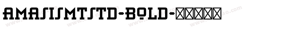 AmasisMTStd-Bold字体转换