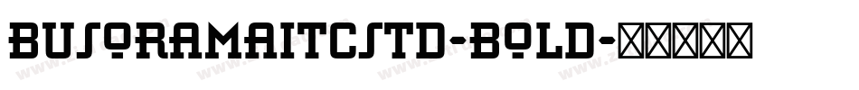 BusoramaITCStd-Bold字体转换