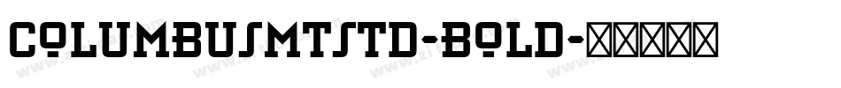 ColumbusMTStd-Bold字体转换