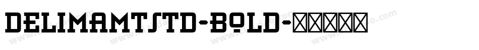 DelimaMTStd-Bold字体转换