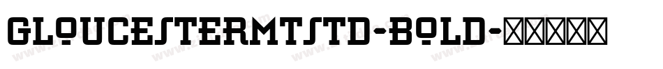 GloucesterMTStd-Bold字体转换
