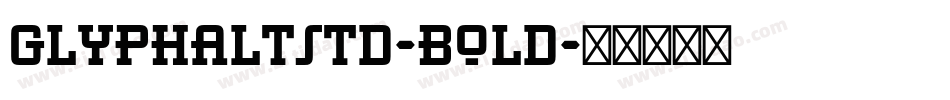 GlyphaLTStd-Bold字体转换