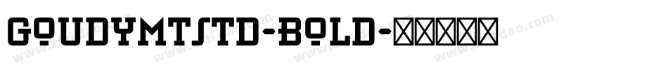 GoudyMTStd-Bold字体转换