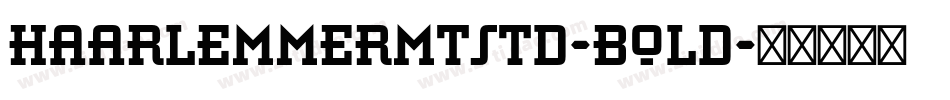 HaarlemmerMTStd-Bold字体转换