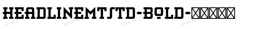 HeadlineMTStd-Bold字体转换