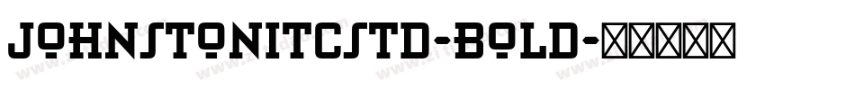 JohnstonITCStd-Bold字体转换