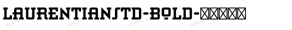LaurentianStd-Bold字体转换