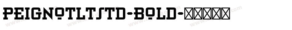 PeignotLTStd-Bold字体转换