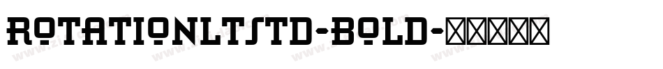 RotationLTStd-Bold字体转换