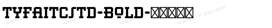 TyfaITCStd-Bold字体转换