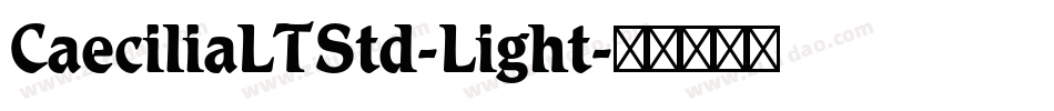 CaeciliaLTStd-Light字体转换