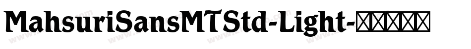 MahsuriSansMTStd-Light字体转换 MahsuriSansMTStd-Light字体转换