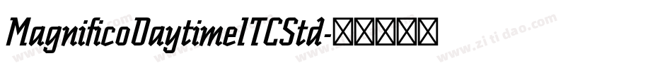 MagnificoDaytimeITCStd字体转换