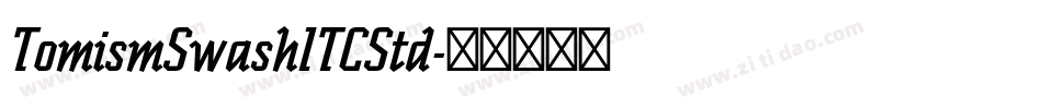 TomismSwashITCStd字体转换