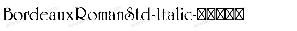 BordeauxRomanStd-Italic字体转换