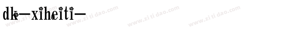 dk-xiheiti字体转换
