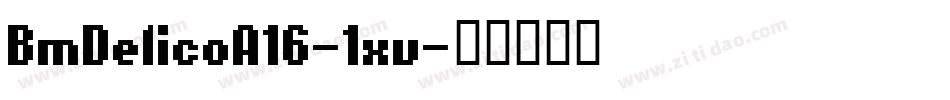 BmDelicoA16-1xv字体转换