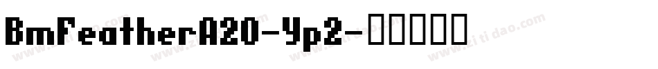 BmFeatherA20-Yp2字体转换