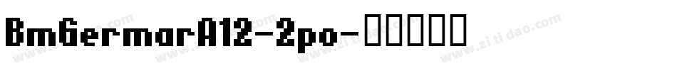 BmGermarA12-2po字体转换