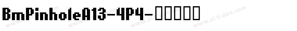 BmPinholeA13-4P4字体转换