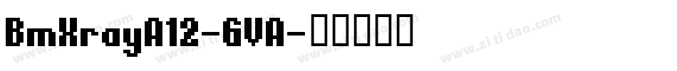BmXrayA12-GVA字体转换