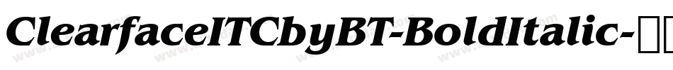 ClearfaceITCbyBT-BoldItalic字体转换