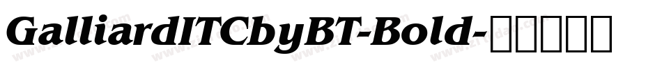 GalliardITCbyBT-Bold字体转换