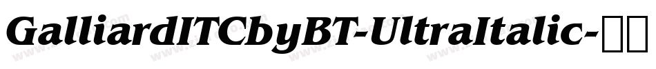 GalliardITCbyBT-UltraItalic字体转换