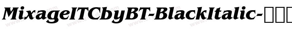 MixageITCbyBT-BlackItalic字体转换