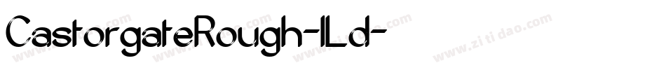 CastorgateRough-lLd字体转换
